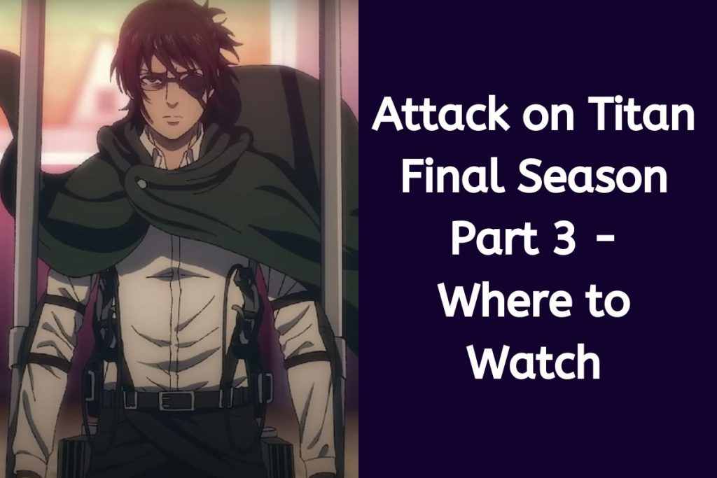 Attack on Titan Season 4 Part 3 - Where to Watch 3rd Part of AOT Final Season