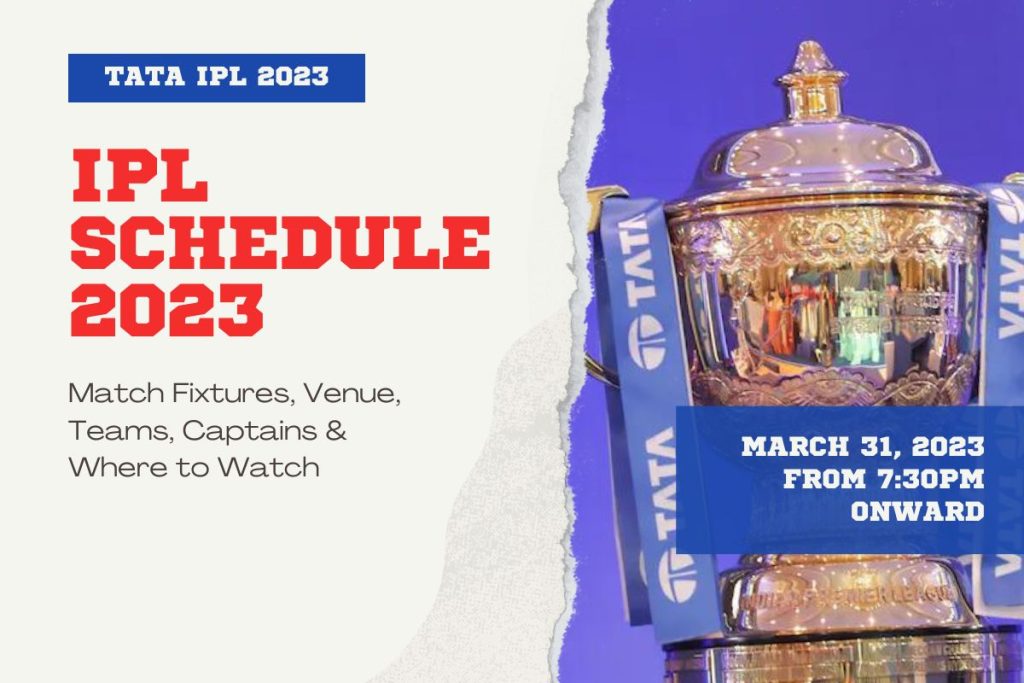 IPL Schedule 2023 - Match Fixtures, Venue, Teams, Captains and Where to Watch
