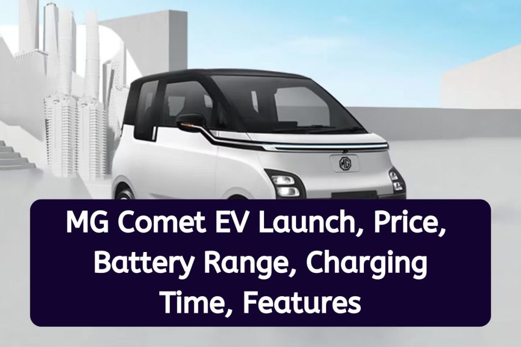 MG Comet EV Launch Date - Price, Features, Battery Range, Charging Time