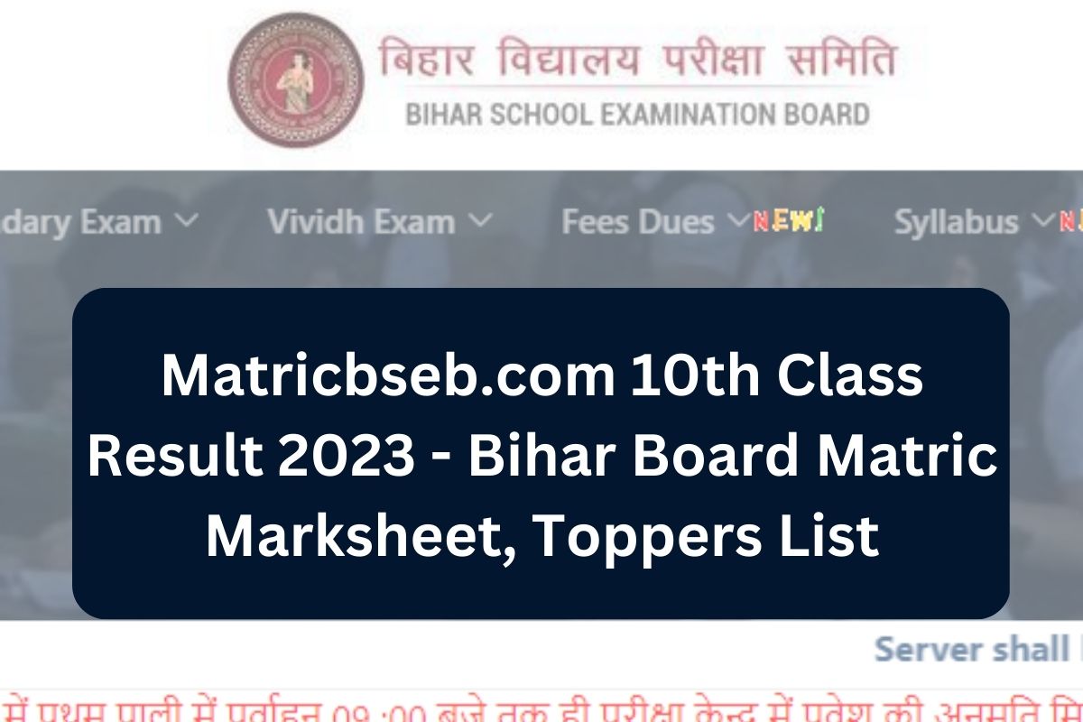 Matricbseb.com 10th Class Result 2023 - Bihar Board Matric Marksheet, Toppers List