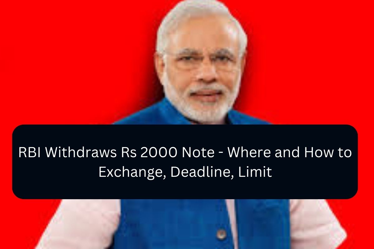 RBI Withdraws Rs 2000 Note - Where and How to Exchange, Deadline, Limit