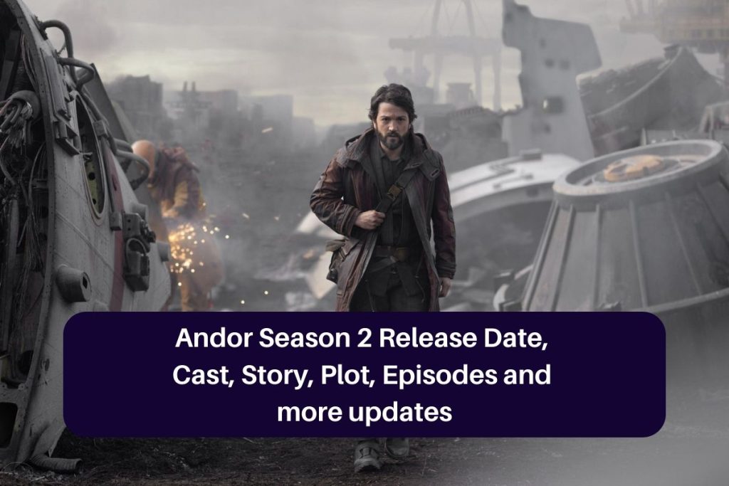 Andor Season 2 Release Date, Cast, Story, Plot, Episodes and more updates