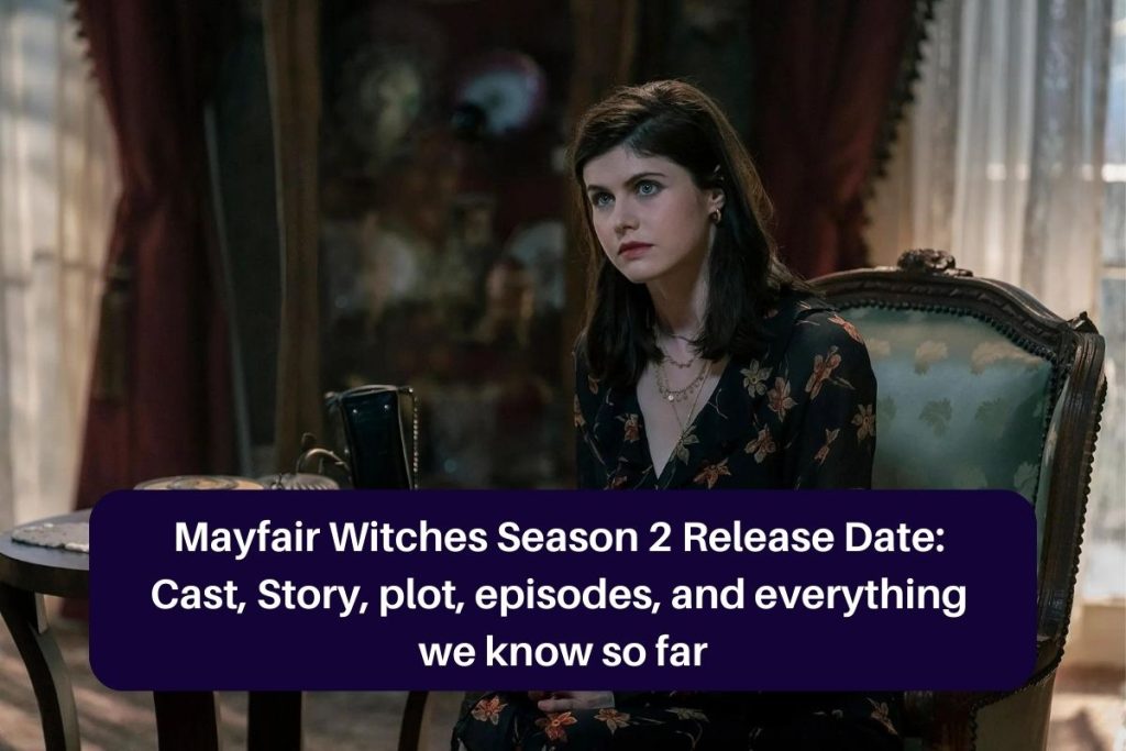 Mayfair Witches Season 2 Release Date: Cast, Story, plot, episodes, and everything we know so far