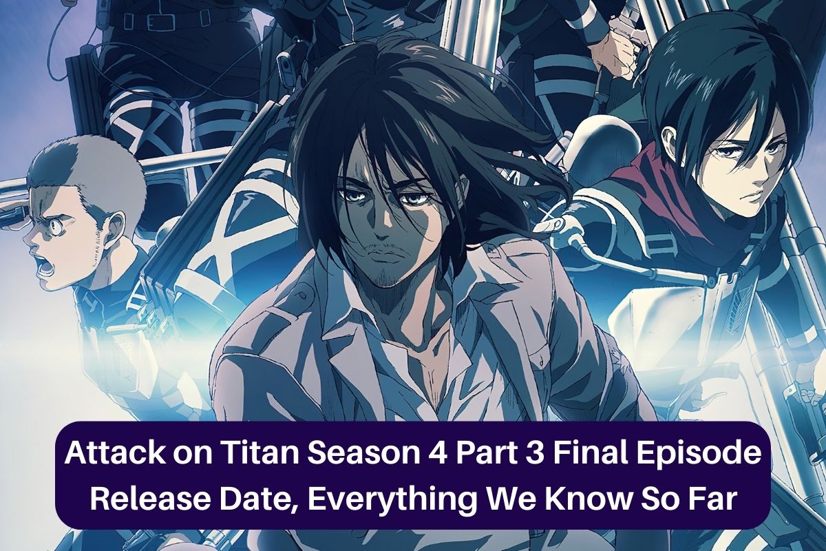 Attack on Titan Season 4 Part 3 Final Episode Release Date, Everything We Know So Far